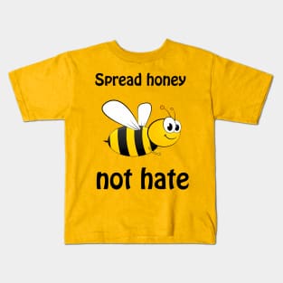 Spread honey not hate - cute & funny pun to bee happy Kids T-Shirt